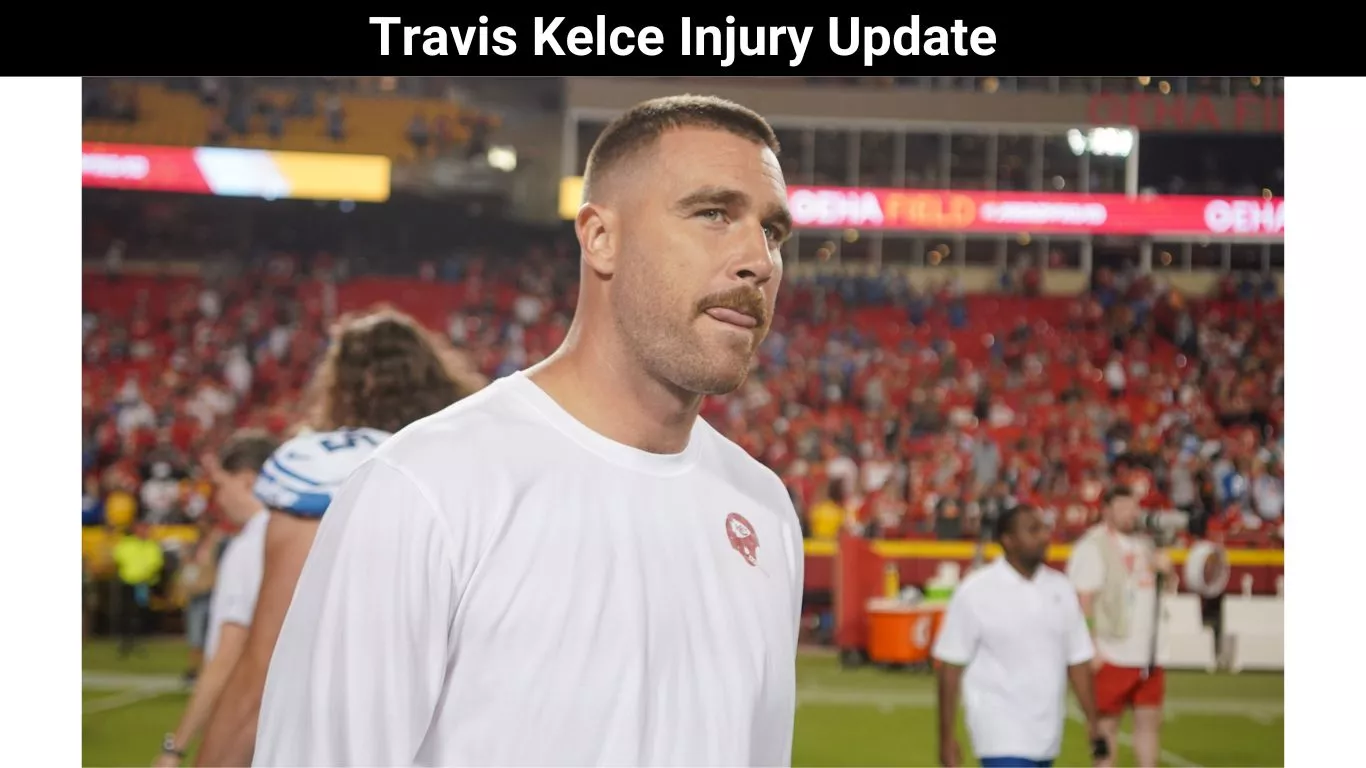 Travis Kelce Injury Update