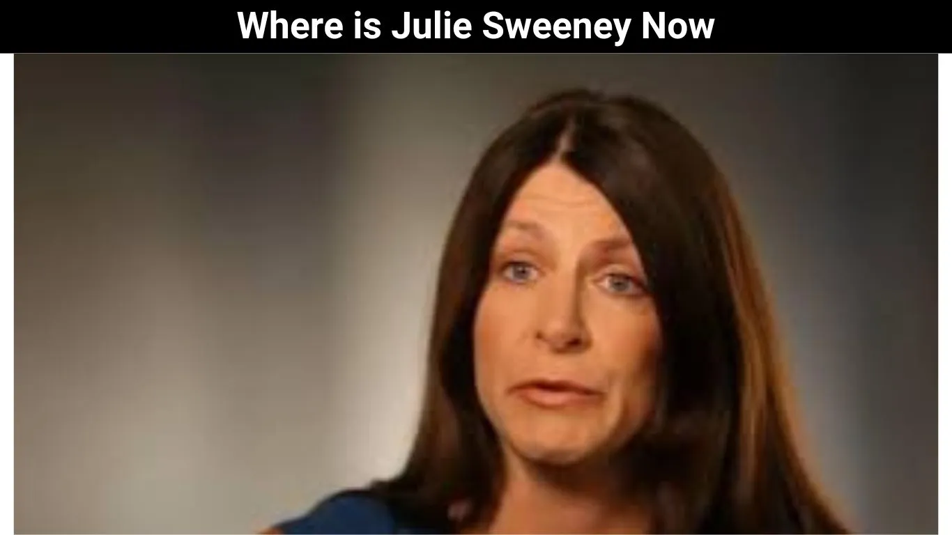 Where is Julie Sweeney Now
