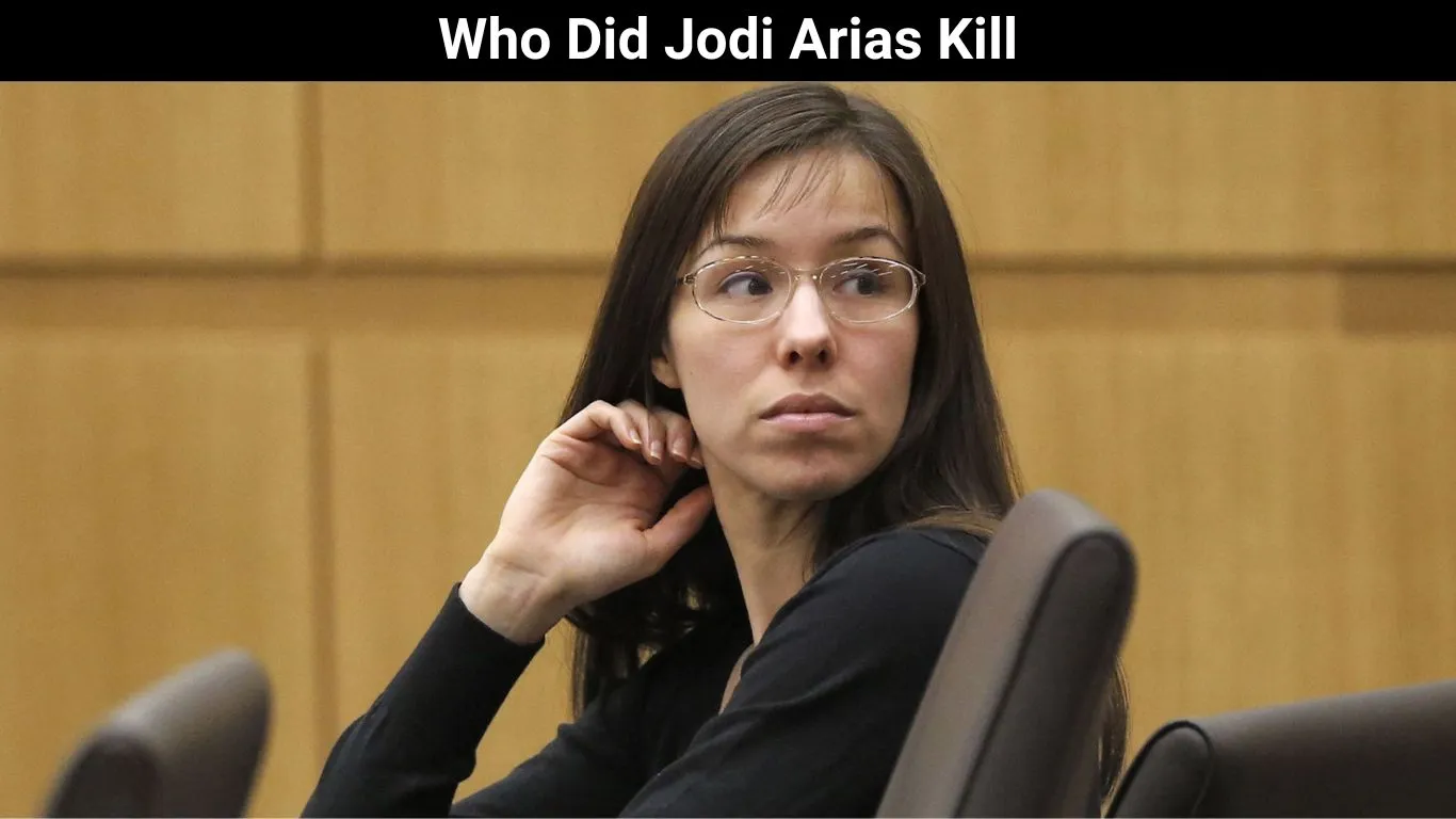 Who Did Jodi Arias Kill