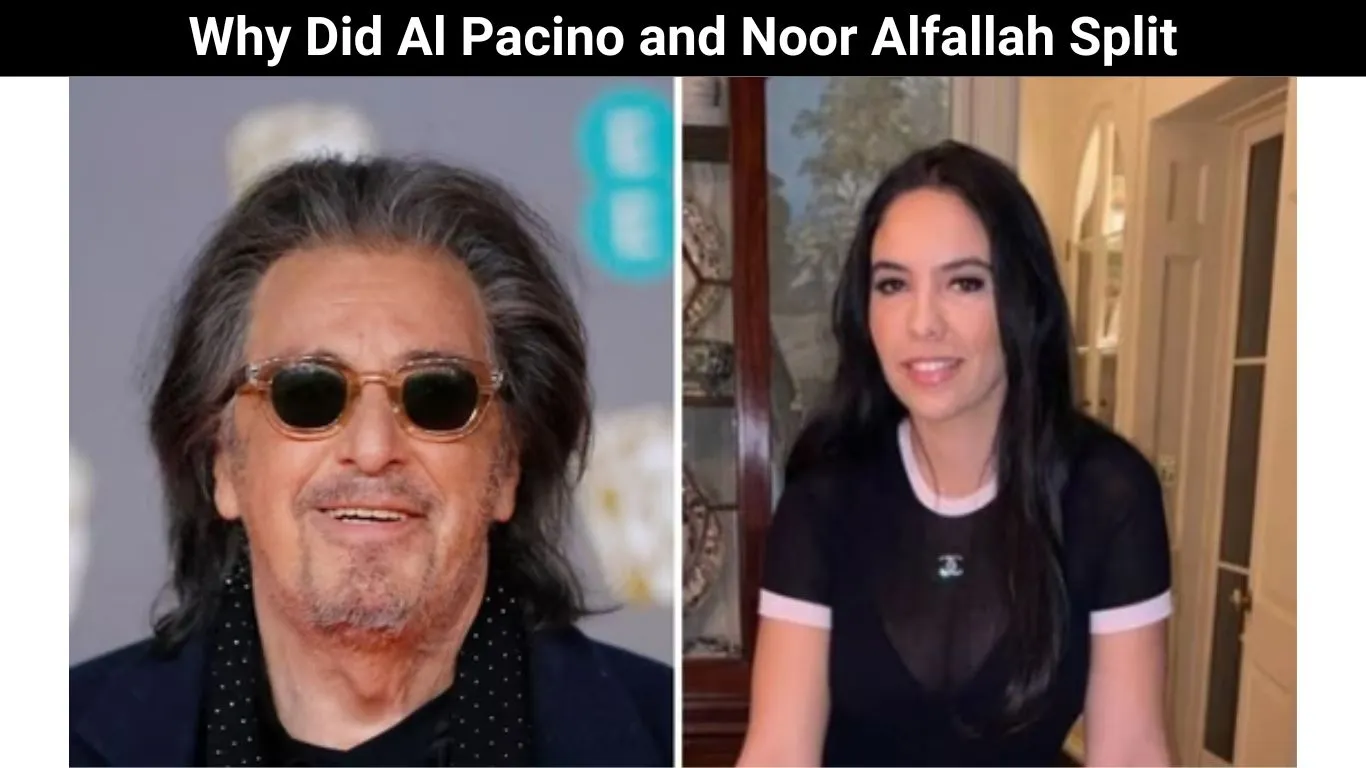 Why Did Al Pacino and Noor Alfallah Split
