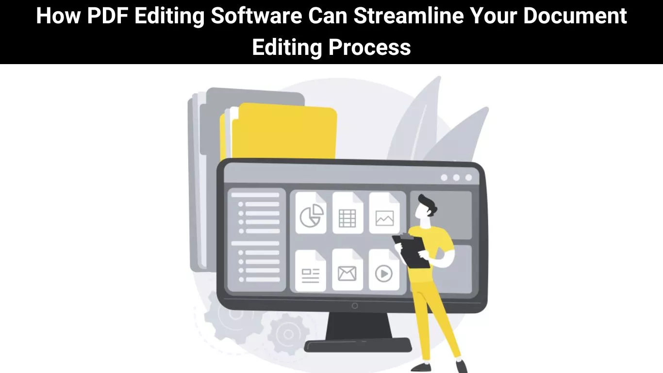 How PDF Editing Software Can Streamline Your Document Editing Process
