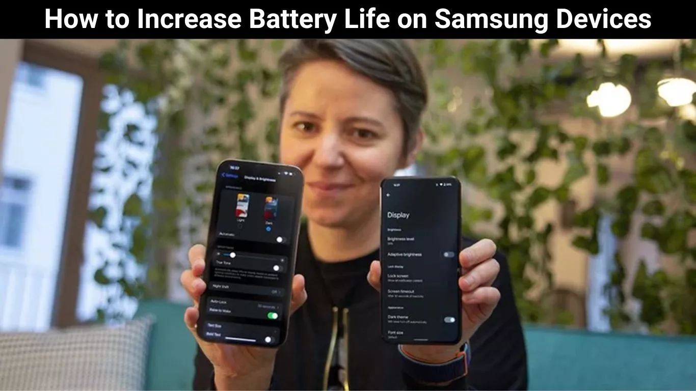How to Increase Battery Life on Samsung Devices