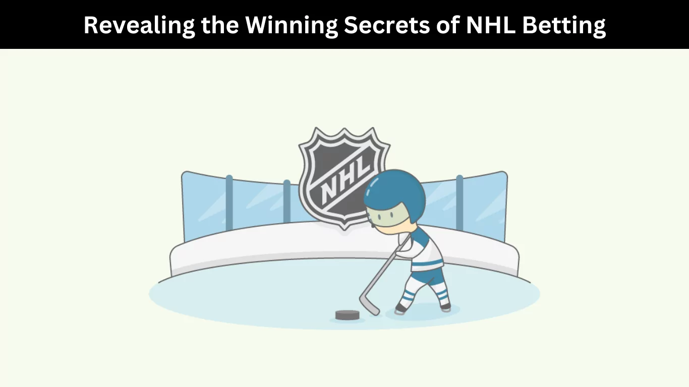 Revealing the Winning Secrets of NHL Betting