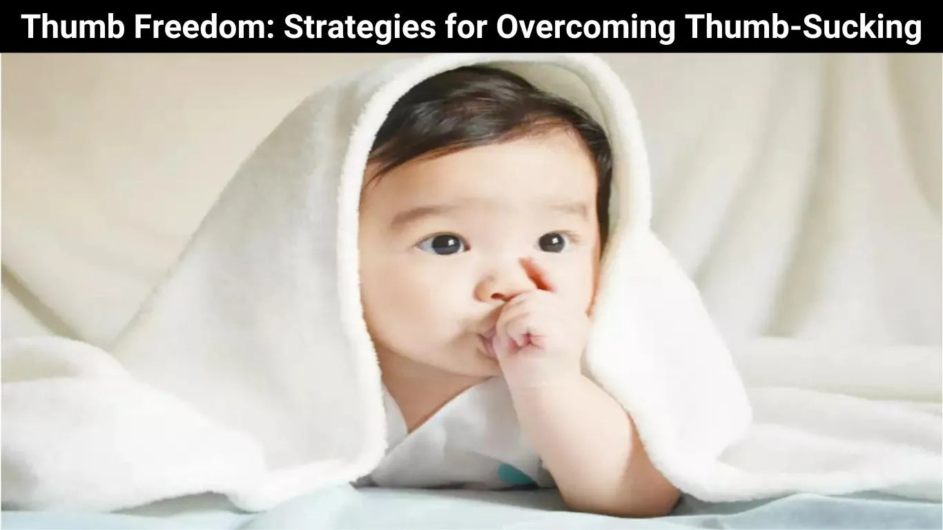 Thumb Freedom: Strategies for Overcoming Thumb-Sucking