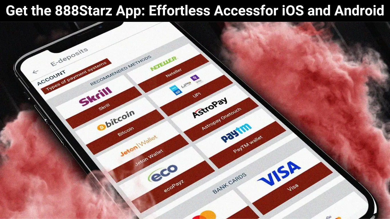 Get the 888Starz App: Effortless Accessfor iOS and Android