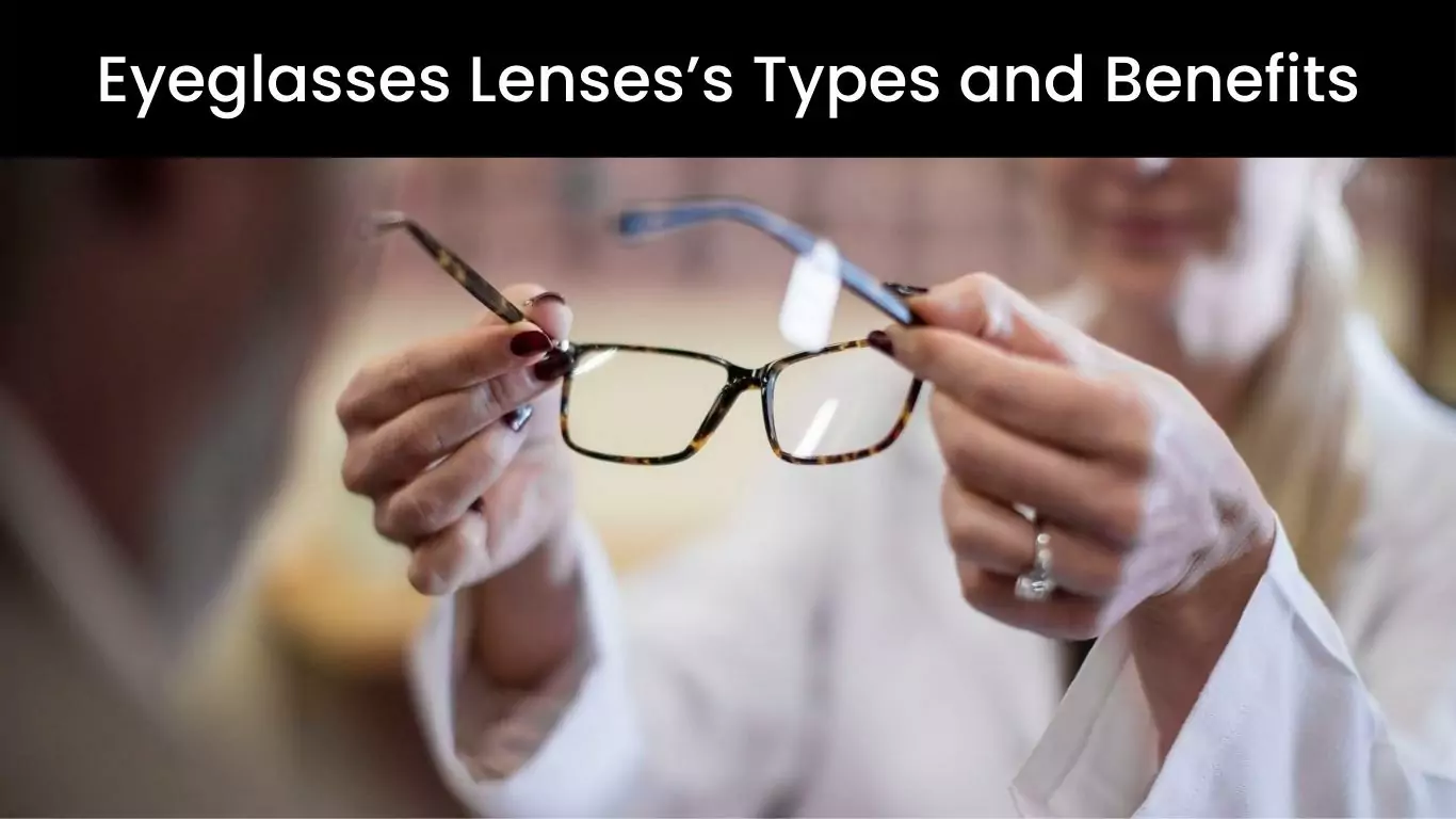Eyeglasses Lenses’s Types and Benefits