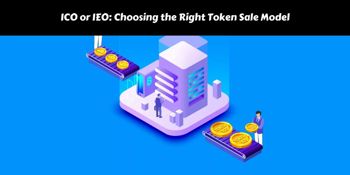 ICO or IEO: Choosing the Right Token Sale Model