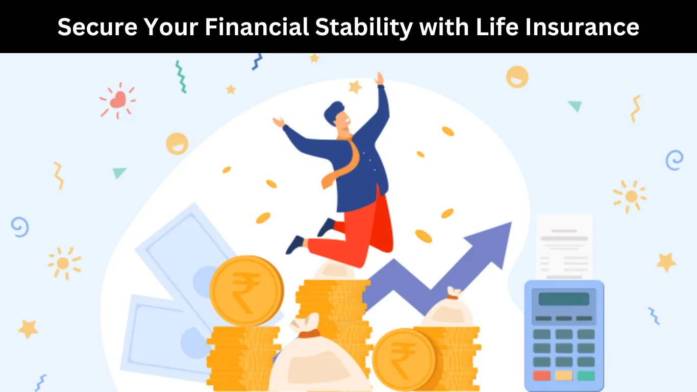 Secure Your Financial Stability with Life Insurance
