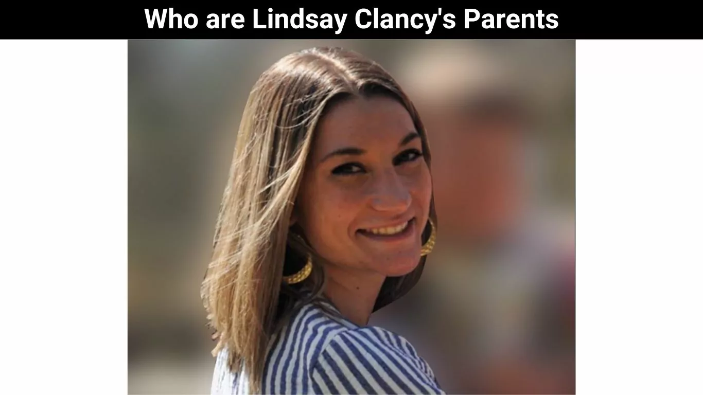 Who are Lindsay Clancy's Parents