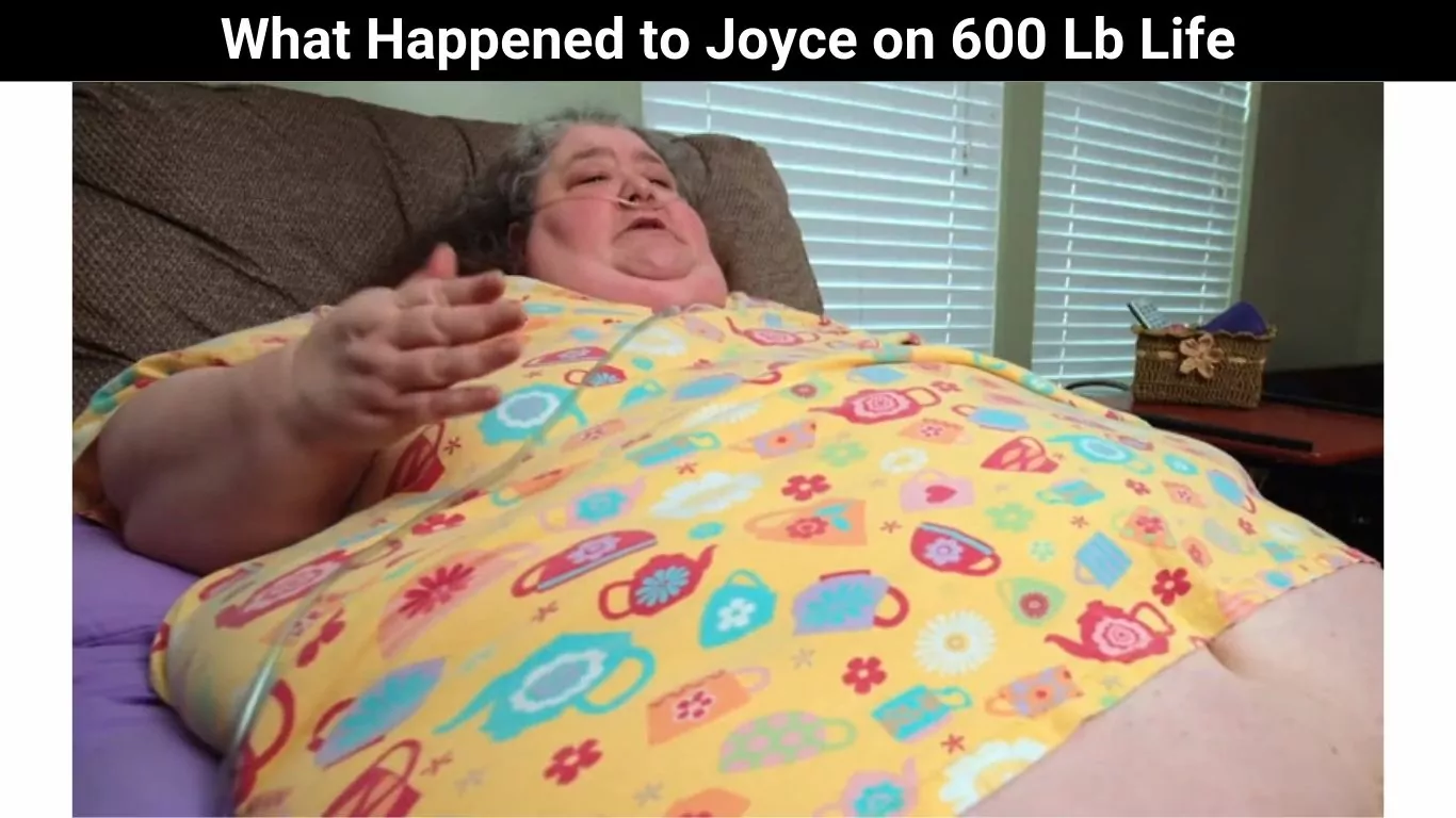What Happened to Joyce on 600 Lb Life