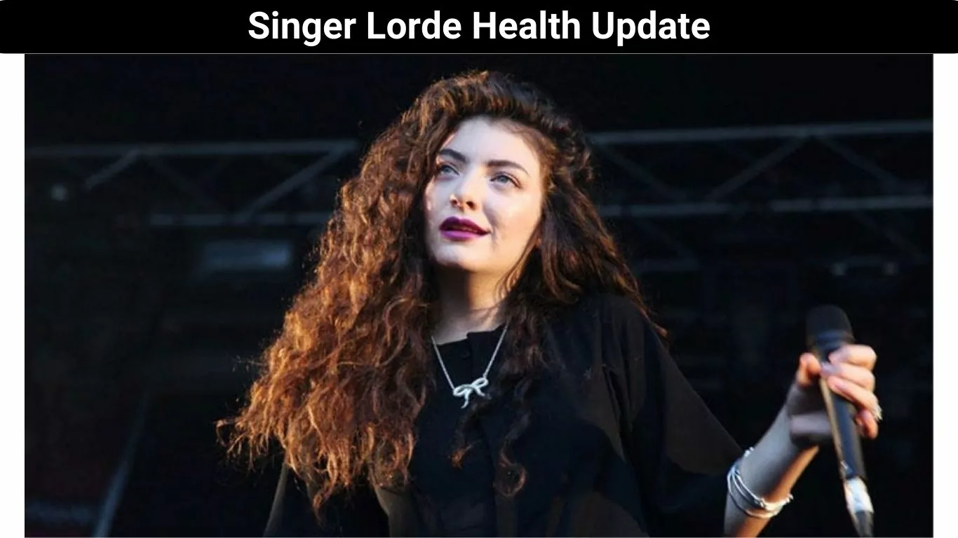 Singer Lorde Health Update