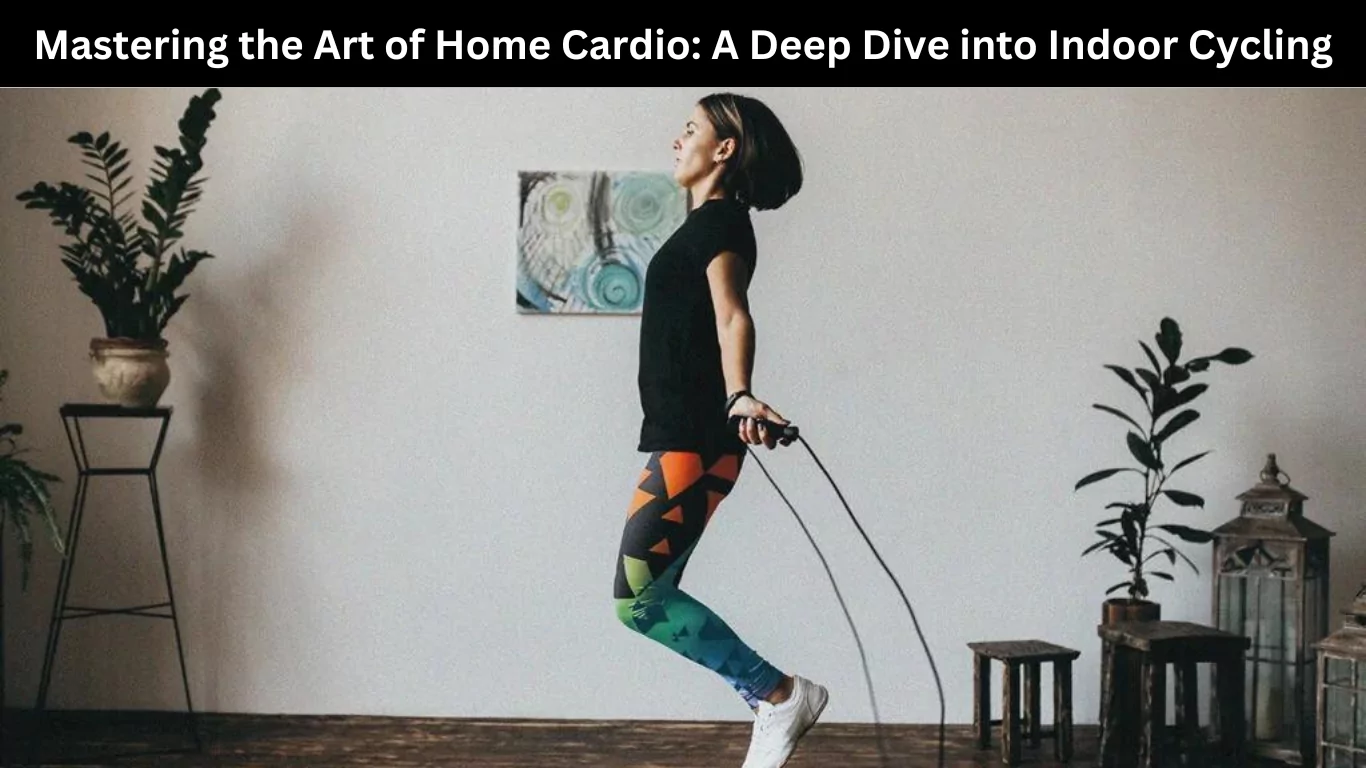 Mastering the Art of Home Cardio