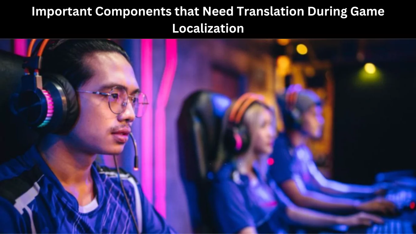 Important Components that Need Translation During Game Localization