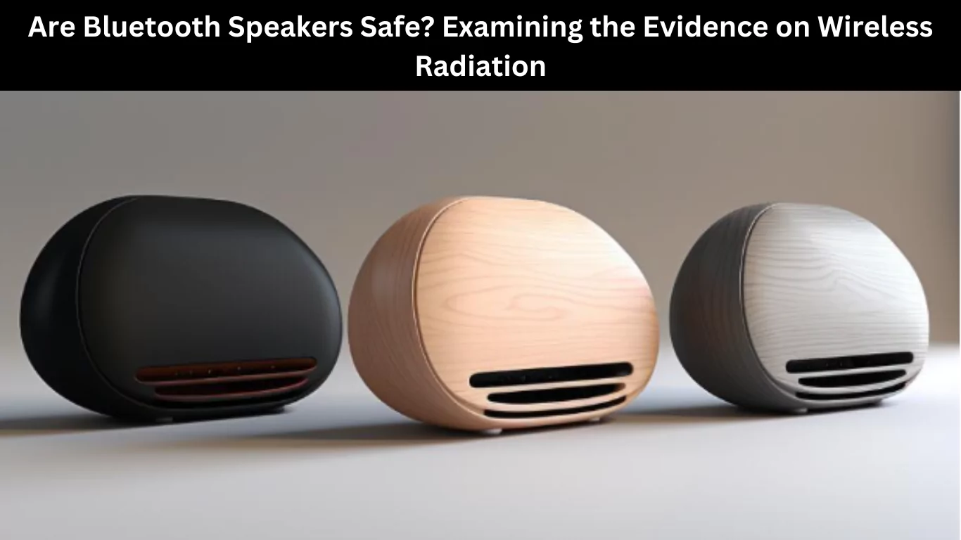Are Bluetooth Speakers Safe