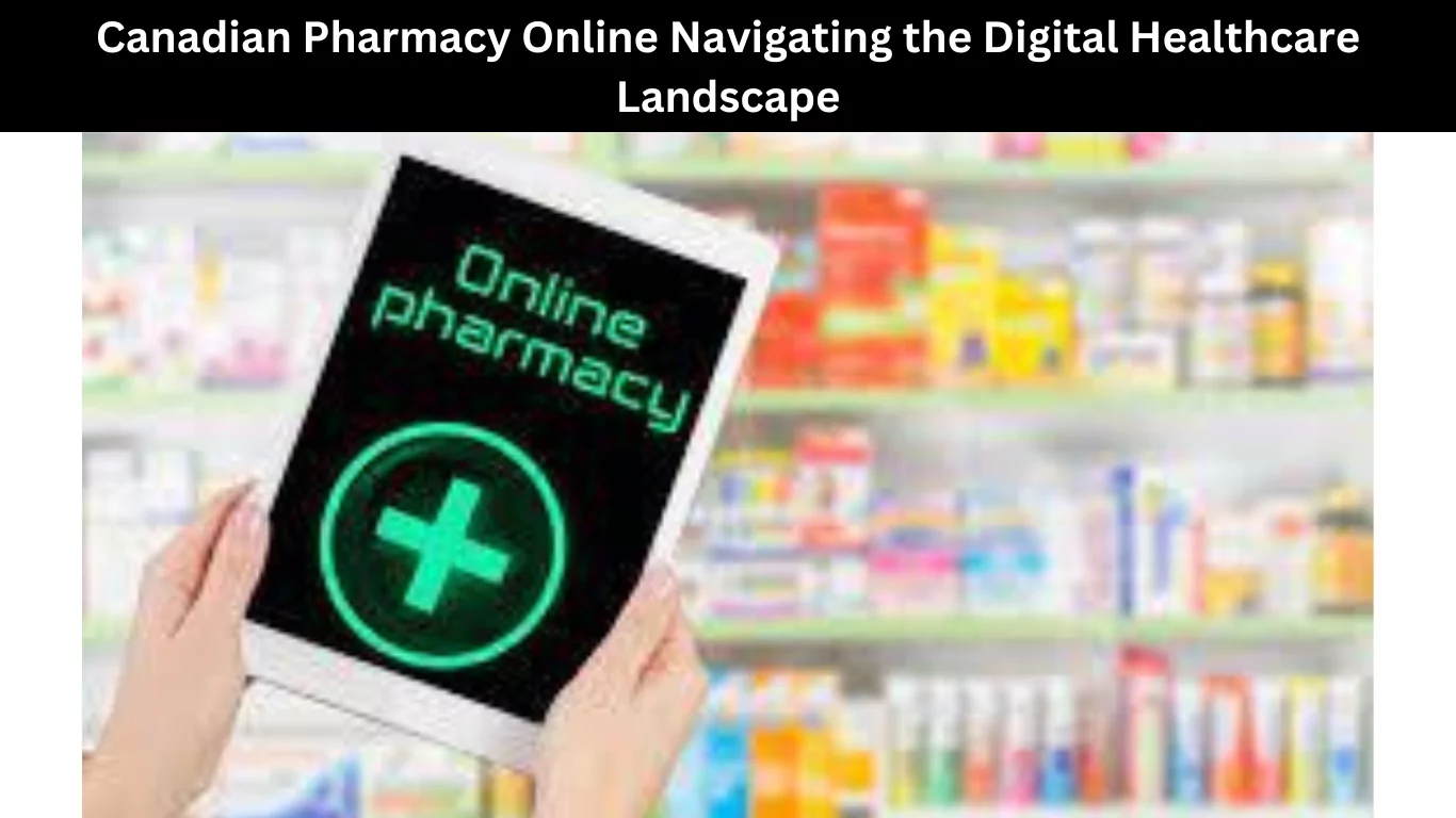 Canadian pharmacy online Navigating the Digital Healthcare Landscape