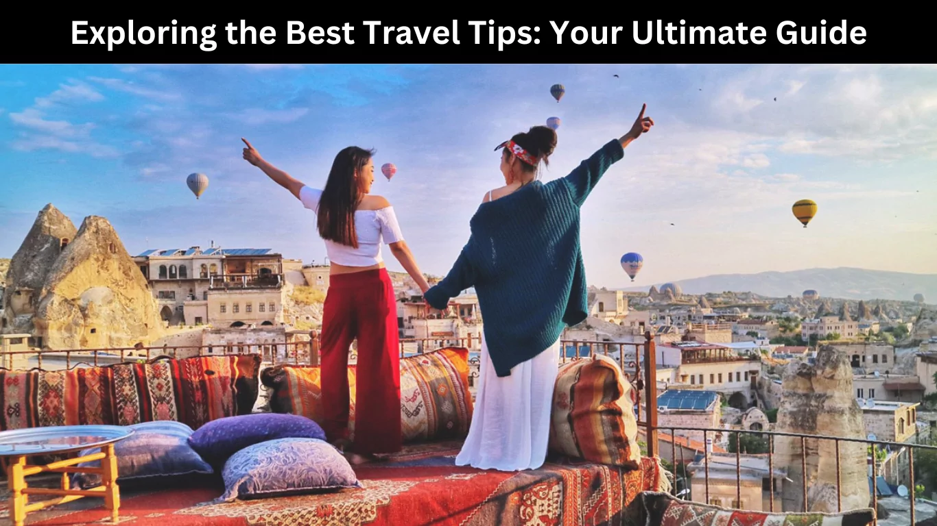 Exploring the Best Travel Tips