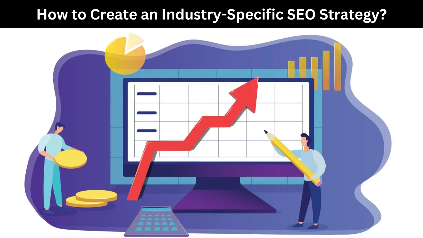 How to Create an Industry-Specific SEO Strategy