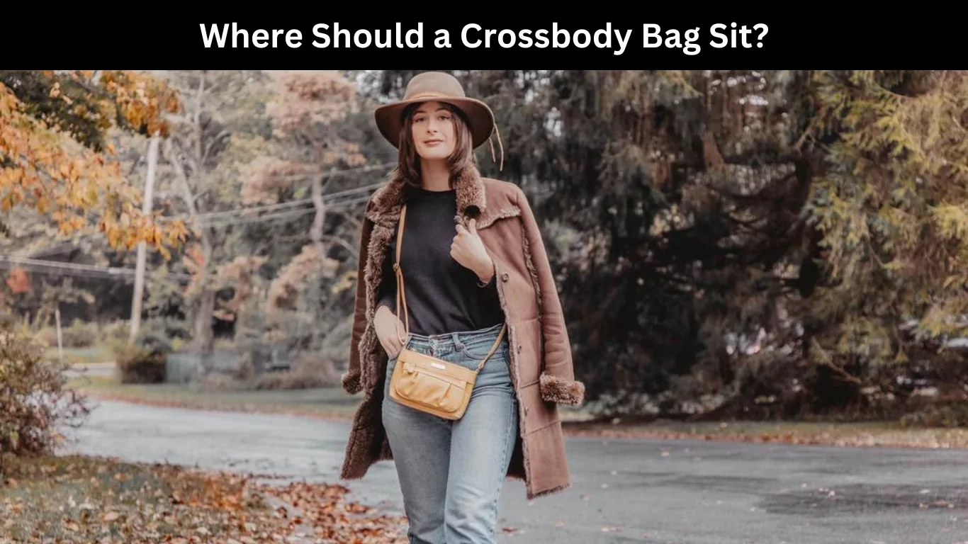 Where Should a Crossbody Bag Sit