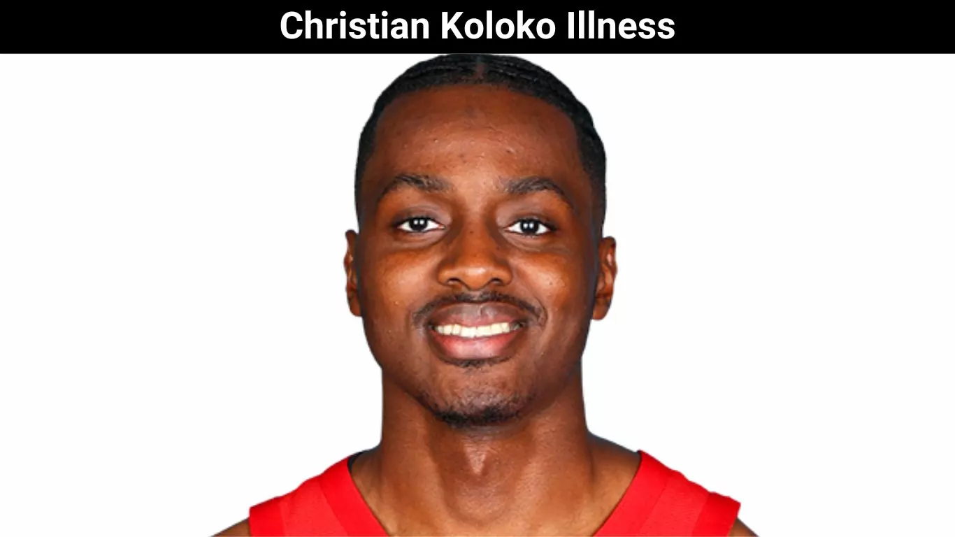 Christian Koloko Illness
