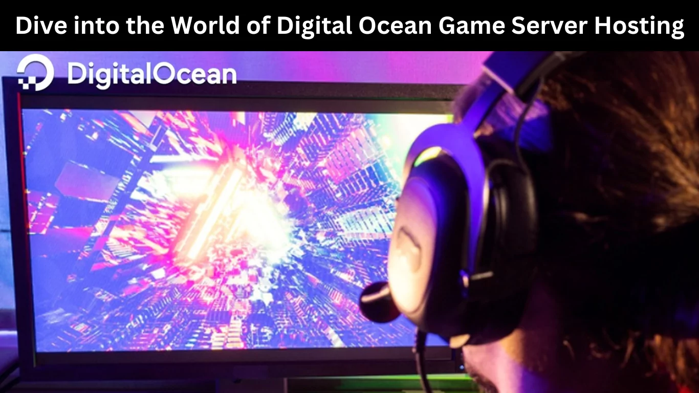 Dive into the World of Digital Ocean Game Server Hosting