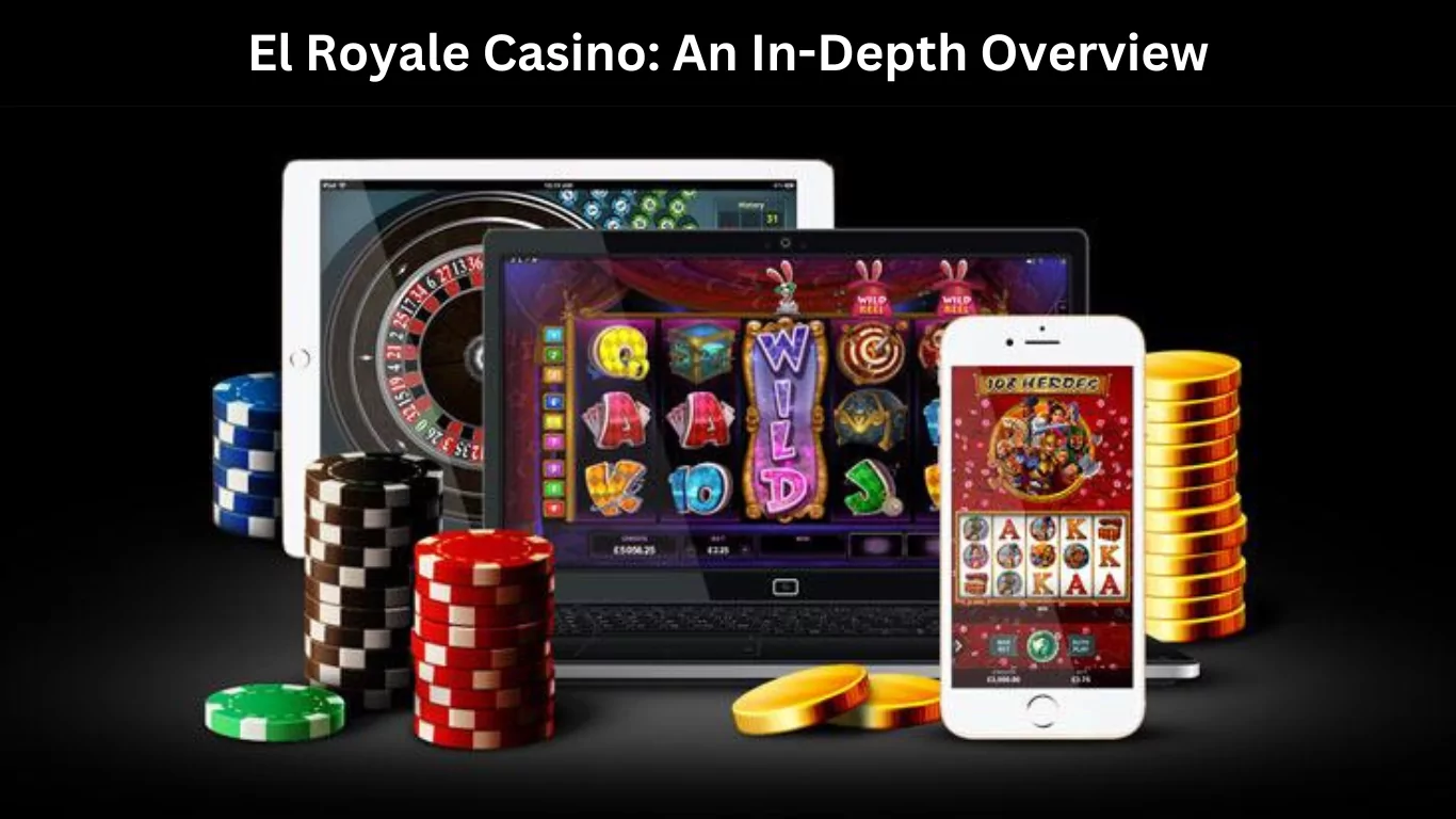 El Royale Casino: An In-Depth Overview