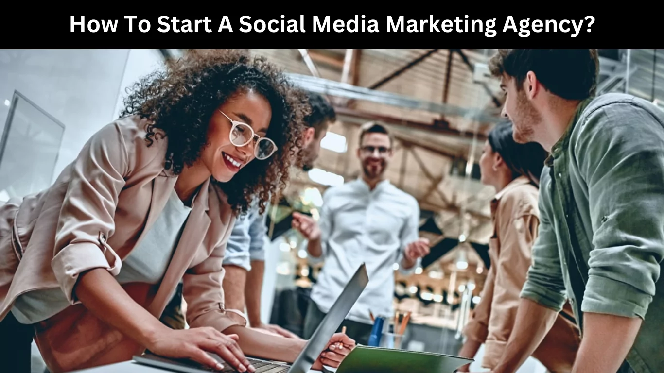 How To Start A Social Media Marketing Agency