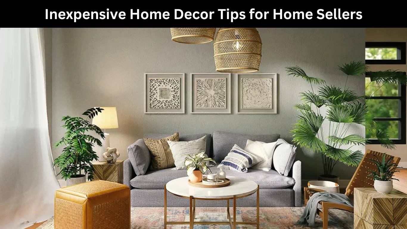 Inexpensive Home Decor Tips for Home Sellers