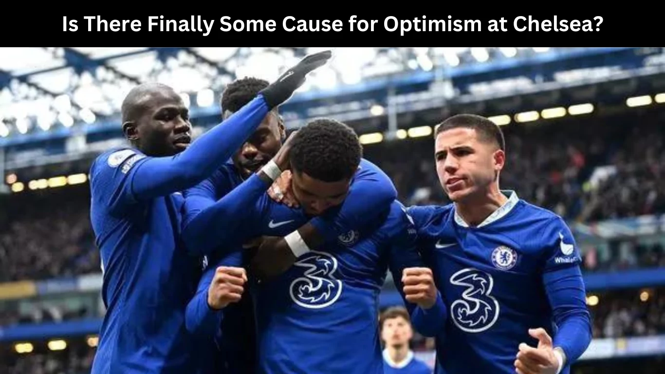 Is There Finally Some Cause for Optimism at Chelsea