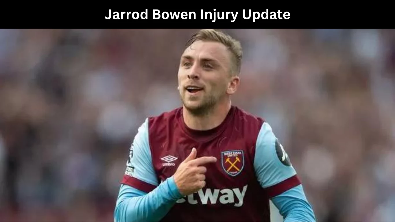 Jarrod Bowen Injury Update