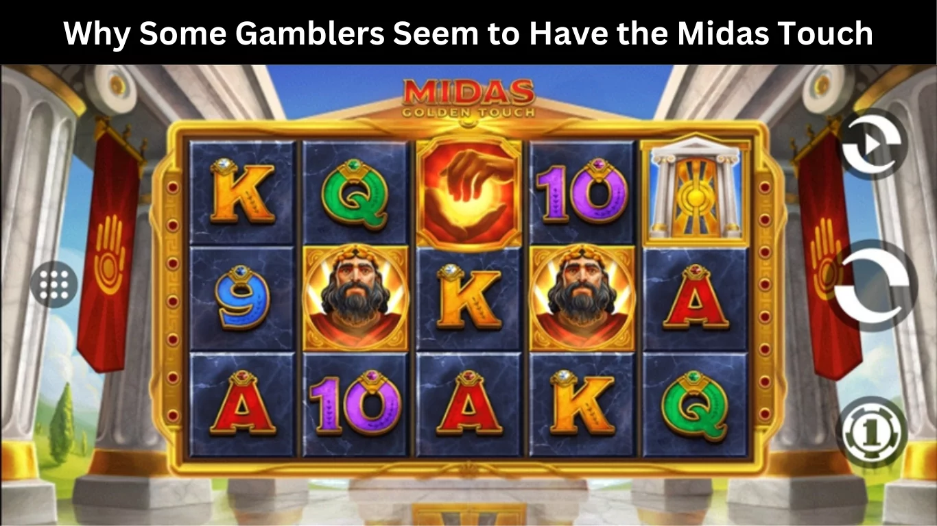 Why Some Gamblers Seem to Have the Midas Touch