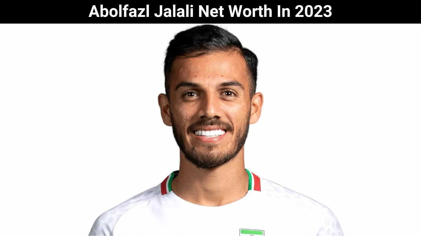 Abolfazl Jalali Net Worth In 2023