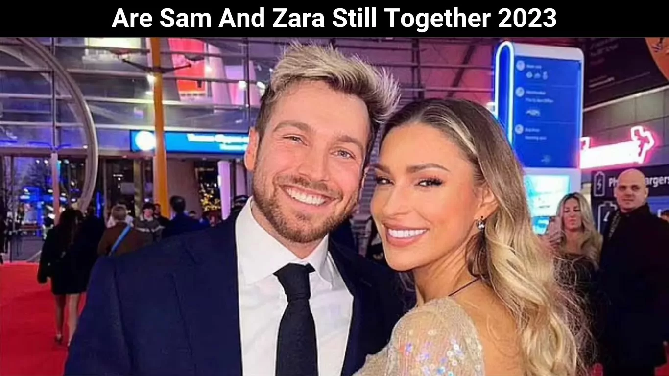 Are Sam And Zara Still Together 2023