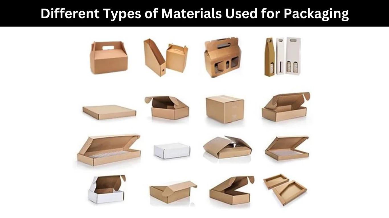 Different Types of Materials Used for Packaging