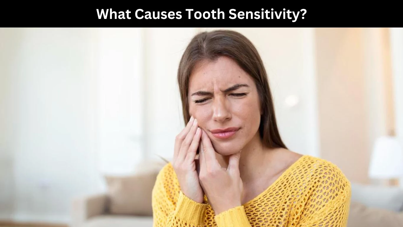 What Causes Tooth Sensitivity