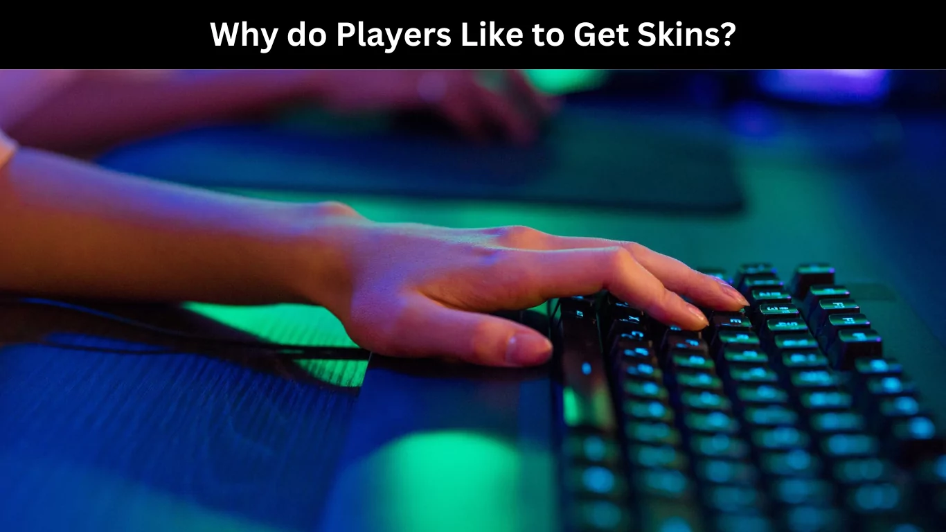 Why do Players Like to Get Skins