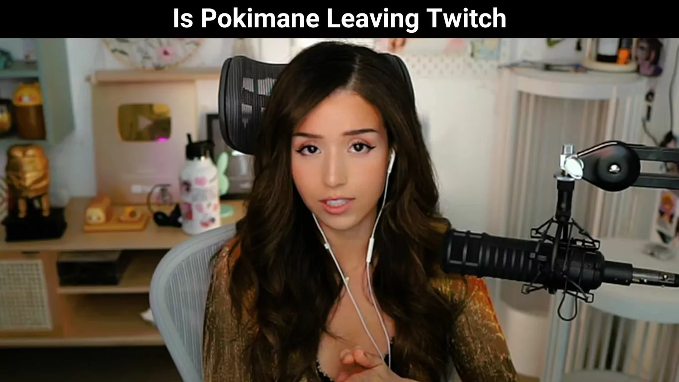 Is Pokimane Leaving Twitch