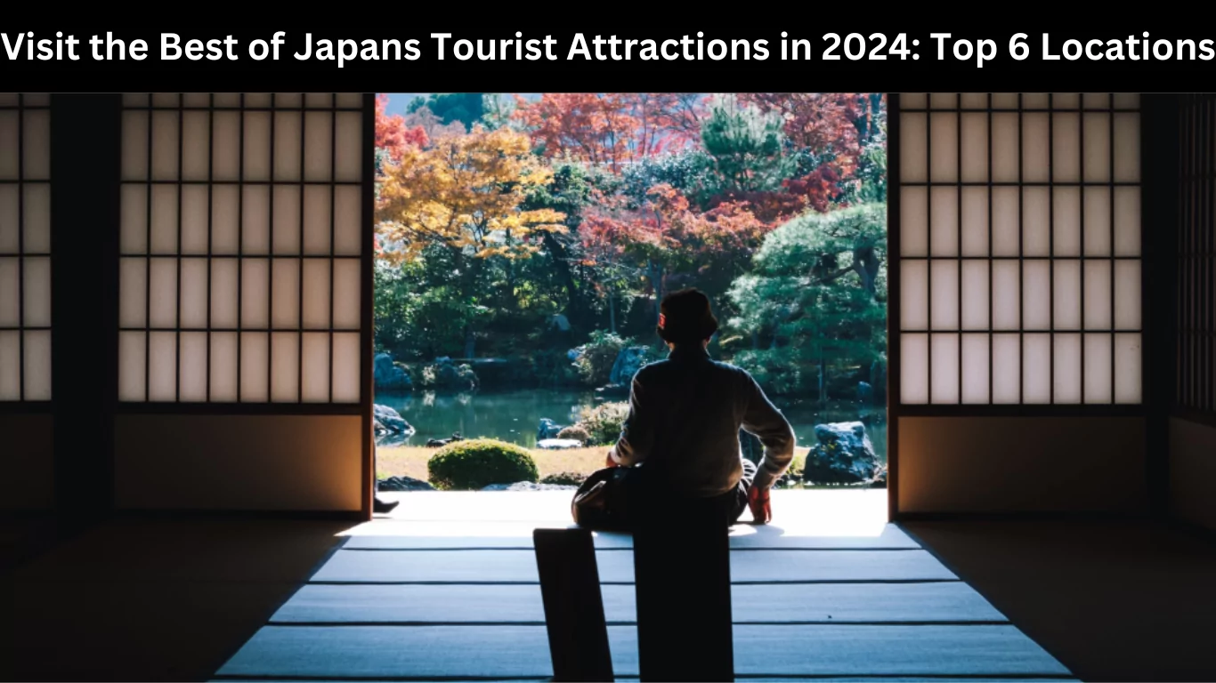 Visit the Best of Japans Tourist Attractions in 2024