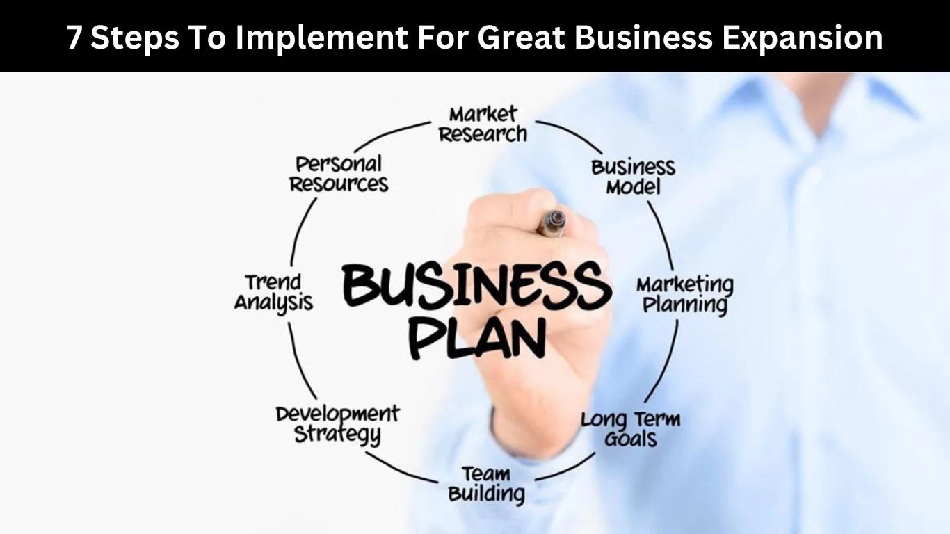 7 Steps To Implement For Great Business Expansion
