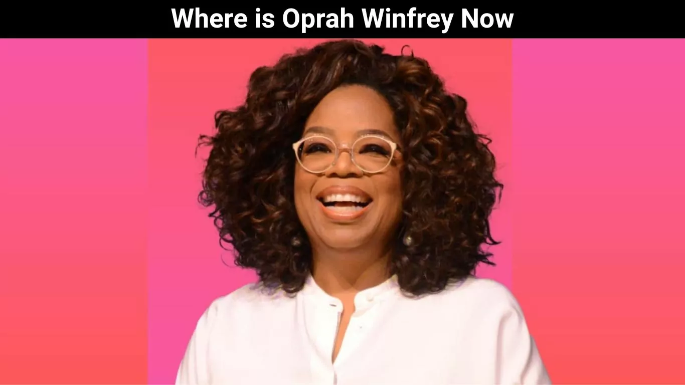 Where is Oprah Winfrey Now