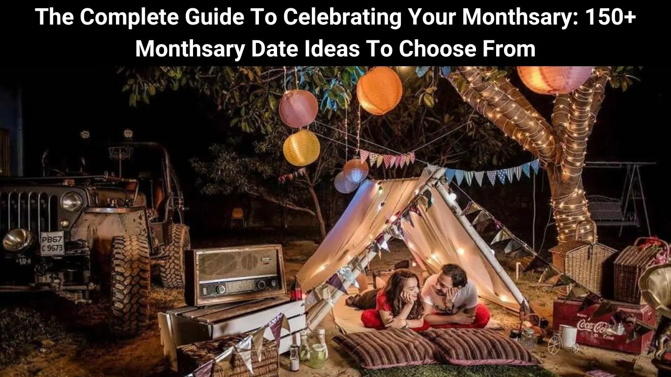 The Complete Guide To Celebrating Your Monthsary: 150+ Monthsary Date Ideas To Choose From