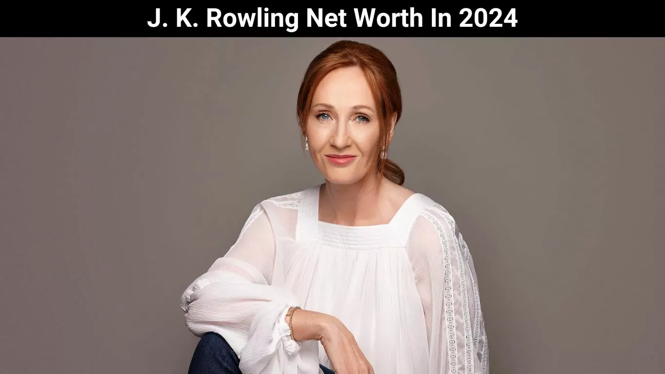 J. K. Rowling Net Worth In 2024