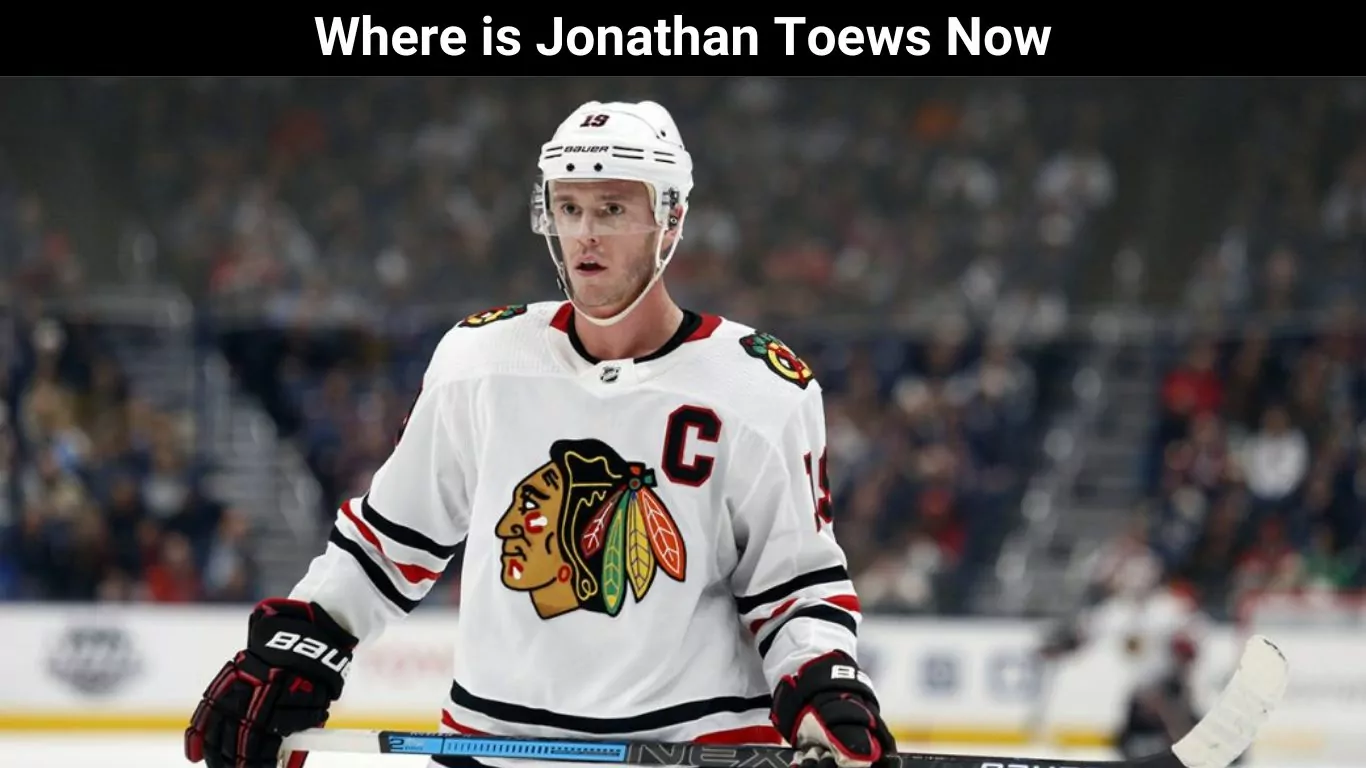 Where is Jonathan Toews Now