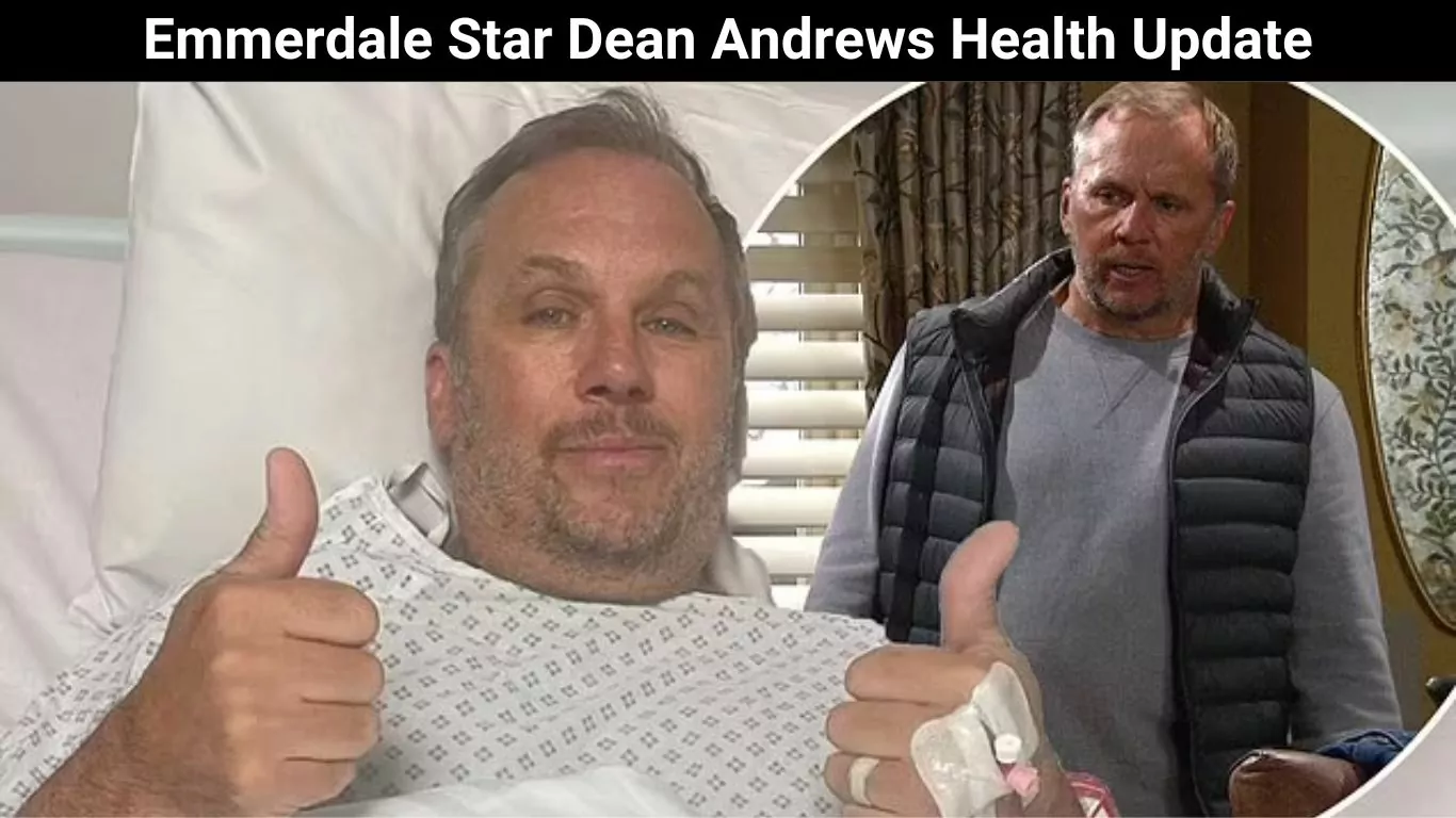 Emmerdale Star Dean Andrews Health Update