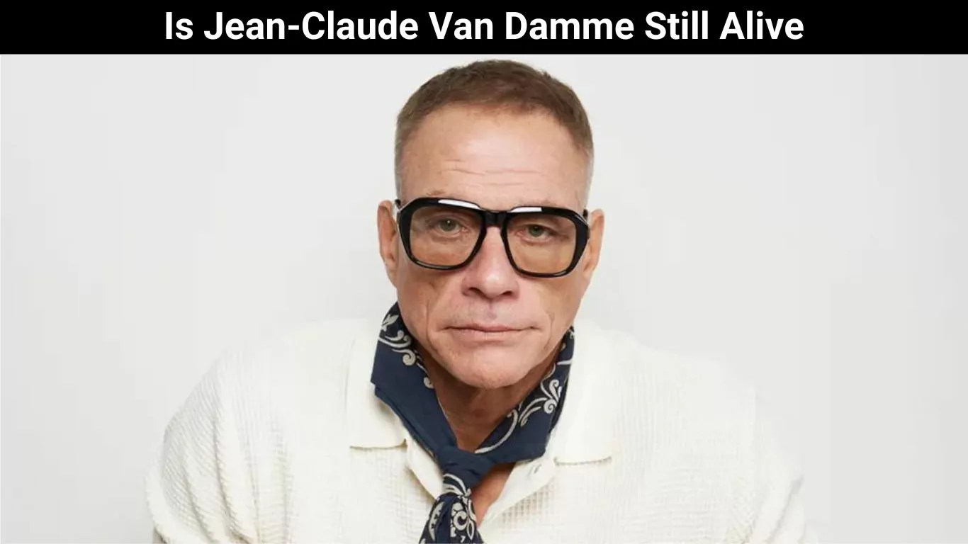 Is Jean-Claude Van Damme Still Alive