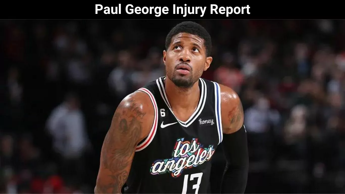Paul George Injury Report