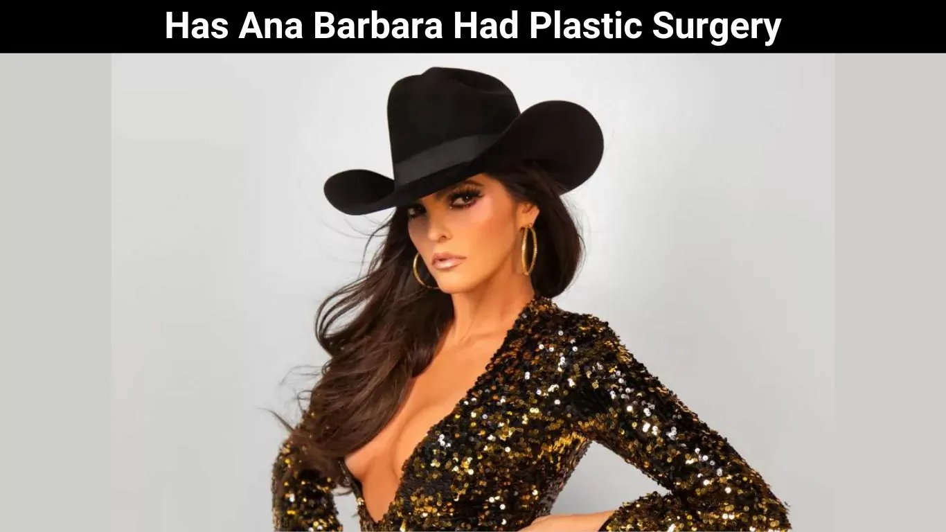 Has Ana Barbara Had Plastic Surgery