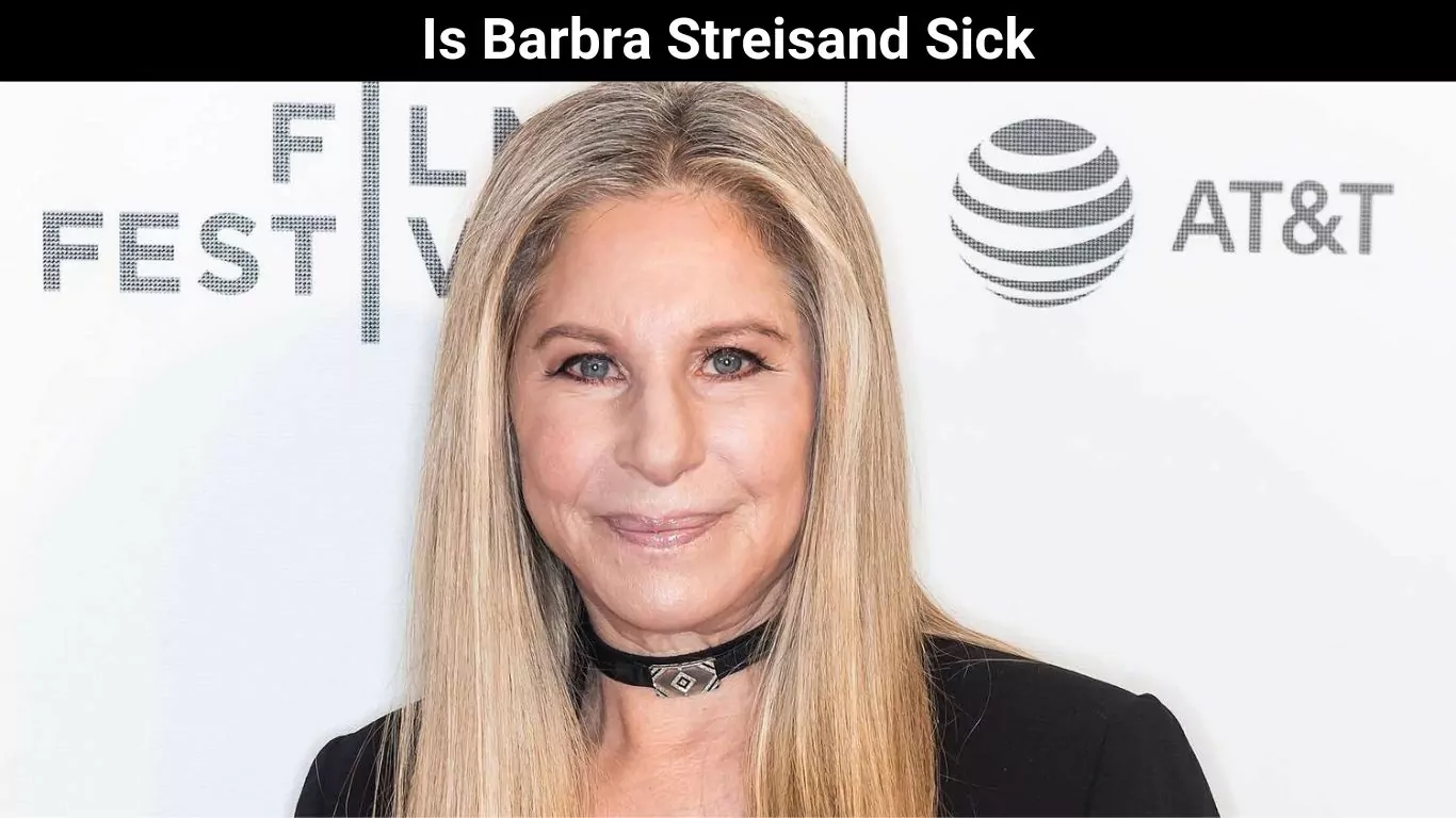Is Barbra Streisand Sick
