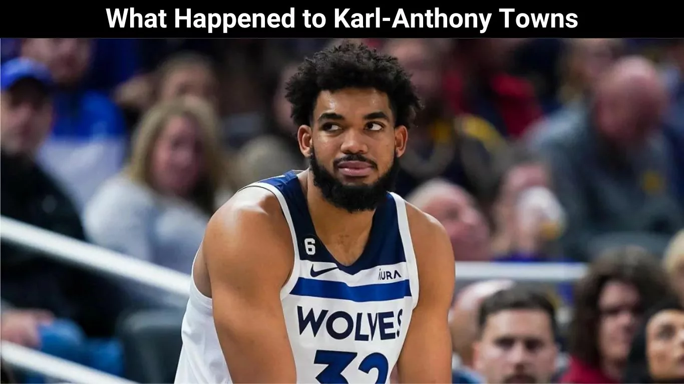 What Happened to Karl-Anthony Towns