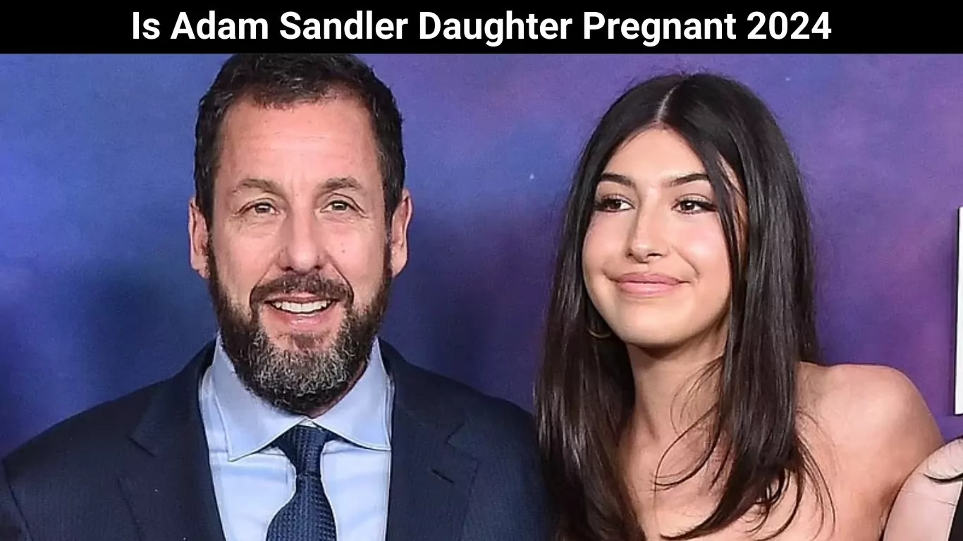 Is Adam Sandler Daughter Pregnant 2024