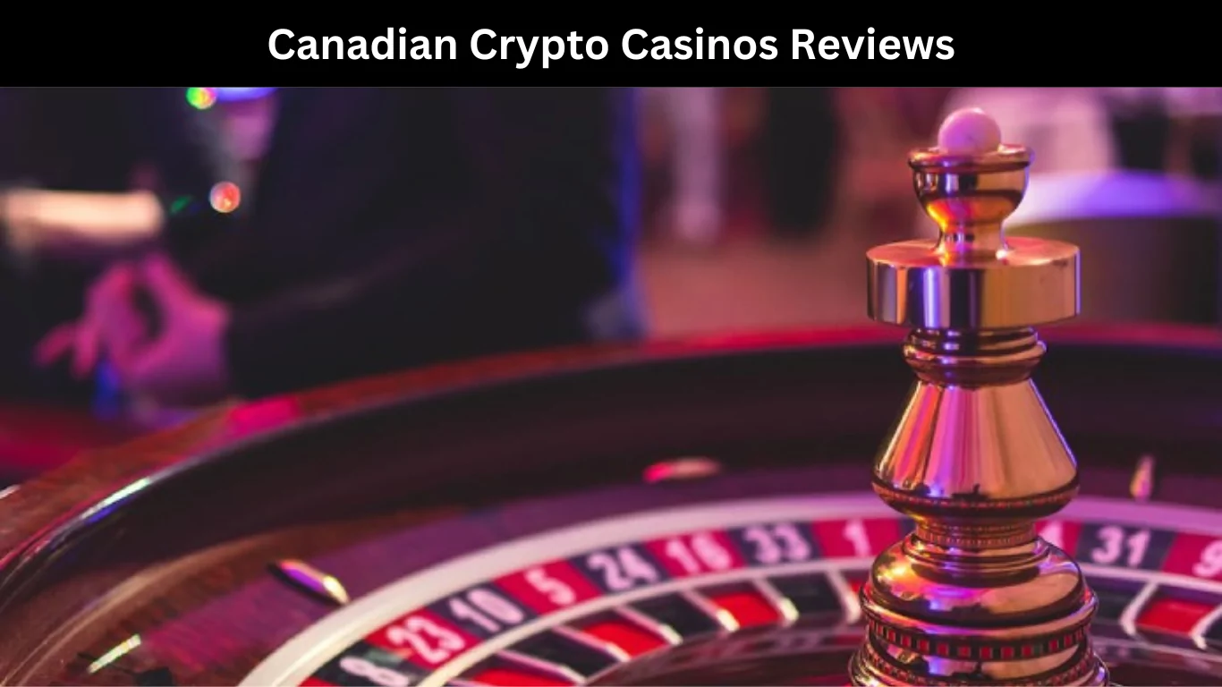 Canadian Crypto Casinos Reviews